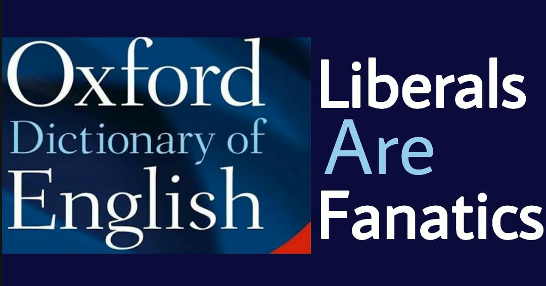 Oxford Updates the Synonym of Liberals as ‘Fanatics’