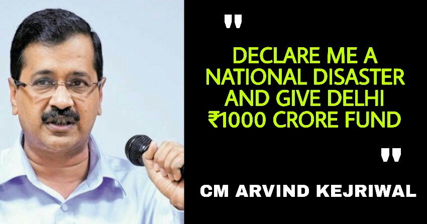 BREAKING: Arvind Kejriwal Agrees to be Declared as a National Disaster if Centre funds ₹1000 Cr. to Delhi